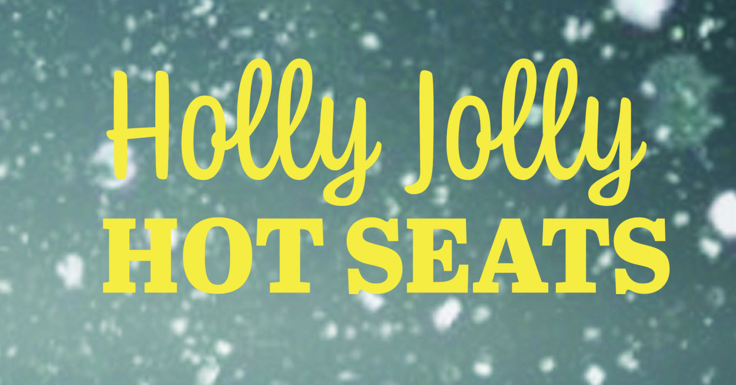 HOLLY JOLLY HOT SEATS