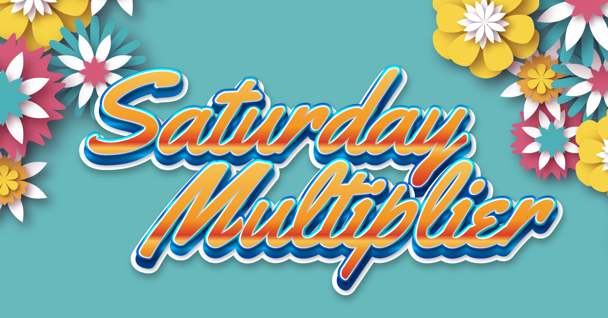 SATURDAY MULTIPLIER