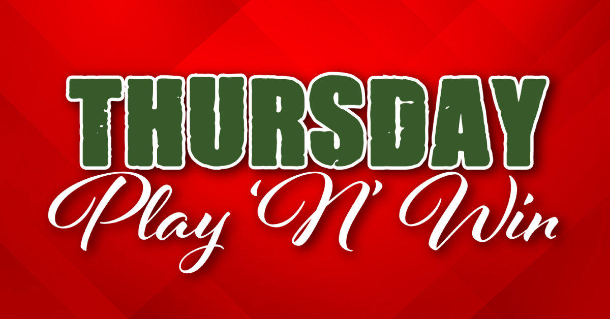 THURSDAY PLAY ‘N’ WIN